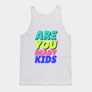 are you ready kids Tank Top